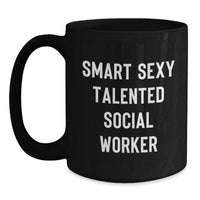 Load image into Gallery viewer, Funny Gifts from Friends to Social Worker - Smart Sexy Talented Black Coffee Mug, Perfect Unique Christmas Unique Gift for Him or Her - Main