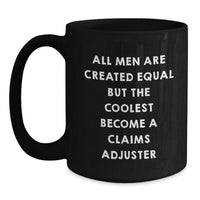 Load image into Gallery viewer, Funny Claims Adjuster Gifts from Men - All Men Are Created Equal But The Coolest Become A Claims Adjuster Black Coffee Mug for Graduation - Main
