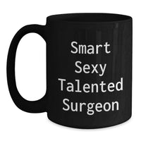 Load image into Gallery viewer, Funny Gifts from Family to Smart Sexy Talented Surgeon, Black Coffee Mug for Surgeon Lover, Christmas Unique Presents - Main