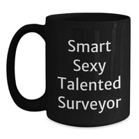 Load image into Gallery viewer, Smart Sexy Talented Surveyor Mug, Funny Quote, Gift for Surveyor Friends, Unique Christmas Unique Gifts from Men, for Surveyor Lovers - Main