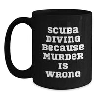 Load image into Gallery viewer, Gifts from Friends for Scuba Diving Enthusiasts, Funny Scuba Diving Quote Black Coffee Mug, Perfect Graduation Unique Gifts for Men, Women, or Coworkers - Main