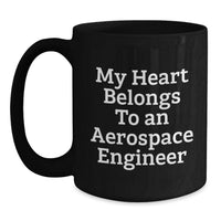 Load image into Gallery viewer, Funny 'My Heart Belongs To An Aerospace Engineer' Gifts for the Aerospace Engineer in Your Life - Black Ceramic Coffee Mug, Perfect Graduation Unique Gifts from Friends or Family - Main