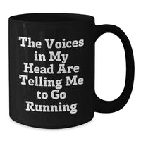 Load image into Gallery viewer, Funny Running Gifts for Him, Birthday Unique Black Coffee Mug, 'The Voices In My Head Are Telling Me To Go Running' - Additional