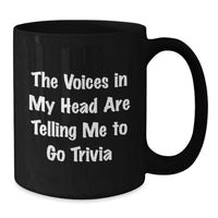 Load image into Gallery viewer, Funny Trivia Gifts for Trivia Lovers, Black Coffee Mug, The Voices In My Head Are Telling Me To Go Trivia, Birthday Unique Mug - Additional