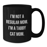 Load image into Gallery viewer, Tabby Cat Mom Black Coffee Mug, Funny Quote Gifts from Family to Graduate, Unique Tabby Cat Lover Mug, Black 11oz/15oz, Microwave Dishwasher Safe - Additional