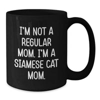 Load image into Gallery viewer, Siamese Cat Mom Funny Quote Gifts from Friends, Unique Birthday Unique Gifts for Siamese Cat Lovers, Black Coffee Mug 11oz 15oz - Additional
