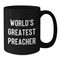 Load image into Gallery viewer, Funny World&#39;s Greatest Preacher Preacher Gifts from Men for Preacher Graduation Unique Black Coffee Mug - Additional
