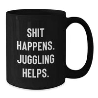 Load image into Gallery viewer, Funny Juggling Gifts for Men Women Friends Family, Juggling Black Coffee Mugs, Perfect Christmas Unique Gifts from Friends, Juggling Helps, 11oz or 15oz Ceramic Mugs - Additional