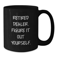 Load image into Gallery viewer, Funny Dealer Gifts from Friends, Black Coffee Mug for Dealer Graduation Unique Gifts, Retired Dealer Figure It Out Yourself - Additional