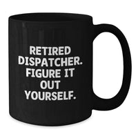 Load image into Gallery viewer, Funny Dispatcher Gifts from Family, Graduation Unique Gifts for Dispatcher, Black Coffee Mug with 'Figure It Out Yourself' Quote - Additional
