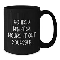 Load image into Gallery viewer, Funny Minister Gifts - Retired Minister Figure It Out Yourself Black Coffee Mug, Gifts from Men to Minister, Birthday Unique Gifts - Additional
