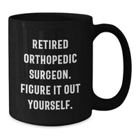Load image into Gallery viewer, Orthopedic Surgeon Mugs, Funny Quote Gifts for Orthopedic Surgeon Friends, Black Coffee Mug, Perfect for Christmas Unique Gifts from Men to Orthopedic Surgeon - Additional