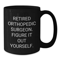 Load image into Gallery viewer, Funny Quote Black Coffee Mug Gifts from Men to Orthopedic Surgeon Friends for Christmas Unique - Additional