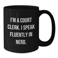 Load image into Gallery viewer, Funny Court Clerk Gift Ideas, Court Clerk Coffee Lover Mug, I'm A Court Clerk. I Speak Fluently In genius., Gifts from Friends to Court Clerks, Christmas Unique Gifts - Additional