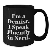 Load image into Gallery viewer, Unique Gift for Dentist Friends, Funny Quote Black Coffee Mug, Gifts from Men, Women, or Coworkers for Graduation - Additional