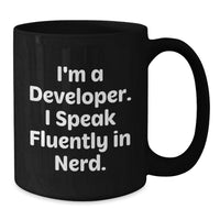 Load image into Gallery viewer, Funny Developer Gifts, Graduation Unique Mugs for Men, Women, and Coworkers, 'I'm A Developer. I Speak Fluently In genius.' Black Coffee Mug - Additional