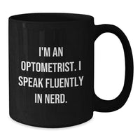Load image into Gallery viewer, Funny Optometrist Gifts from Friends, Black Coffee Mugs for Optometrist&#39;s Birthday, &#39;I&#39;m An Optometrist. I Speak Fluently In genius.&#39; Quote, Perfect for Optometrist&#39;s Unique Gifts - Additional
