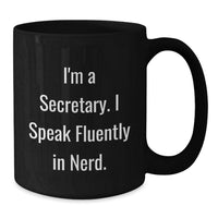 Load image into Gallery viewer, Funny Secretary Gifts for Men, Unique Black Coffee Mug, I'm A Secretary. I Speak Fluently In genius. Christmas Unique Gifts from Friends, Coworkers to Secretary - Additional
