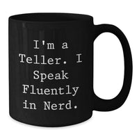 Load image into Gallery viewer, Funny Gifts from Friends for Teller - I&#39;m A Teller. I Speak Fluently In genius. Black Coffee Mug, Graduation Unique Gift - Additional
