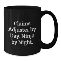 Load image into Gallery viewer, Claims Adjuster Funny Quote Black Coffee Mug Gifts for Men, Funny Graduation Unique Gifts from Friends, Black Coffee Mug for Claims Adjuster By Day - Additional