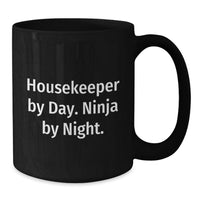 Load image into Gallery viewer, Funny Housekeeper Gifts by Men, Unique Christmas Memorable Present for Women, Black Coffee Mug, 'Housekeeper By Day. Ninja By Night.' Inspiration - Additional