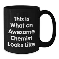 Load image into Gallery viewer, Funny Chemist Birthday Unique Gifts, Black Coffee Mug, Gifts from Men to Chemist, This Is What An Awesome Chemist Looks Like - Additional