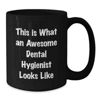 Load image into Gallery viewer, Funny Dental Hygienist Gifts for Her - Inspirational Quote Mug, 'This Is What An Awesome Dental Hygienist Looks Like', Black Coffee Mug, 11oz or 15oz, BPA Free, Microwave and Dishwasher Safe - Additional