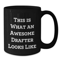 Load image into Gallery viewer, This Is What An Awesome Drafter Looks Like Funny Gifts for Drafter Birthday Unique Black Coffee Mug from Friends - Additional