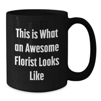 Load image into Gallery viewer, Funny Florist Gifts from Friends, This Is What An Awesome Florist Looks Like, Black Coffee Mug for Women Florist on Birthday - Additional