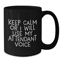 Load image into Gallery viewer, Funny Attendant Gifts from Friends - Black Coffee Mug with &#39;Keep Calm Or I Will Use My Attendant Voice&#39; - Unique Graduation Gifts for Men or Women - Additional
