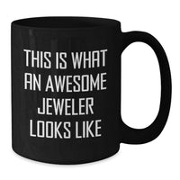 Load image into Gallery viewer, Funny Jeweler Gifts for Men, Women, Friends, Coworkers - Black Coffee Mug with This Is What An Awesome Jeweler Looks Like Quote, Birthday Unique Gifts from Family - Additional