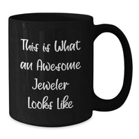 Load image into Gallery viewer, Funny Jeweler Gifts for Birthday from Friends, Black Coffee Mug Quote 'This Is What An Awesome Jeweler Looks Like', Unique Gifts for Jeweler - Additional