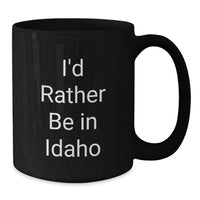 Load image into Gallery viewer, Funny Idaho Quotes Gifts for Men, Women, Friends, Coworkers and Family - I'd Rather Be In Idaho Black Coffee Mug, Graduation Unique Gifts from Idaho Enthusiasts - Additional