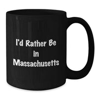 Load image into Gallery viewer, Funny Massachusetts Gifts for Men from Friends, I'd Rather Be In Massachusetts Black Coffee Mug, Graduation Unique Gifts - Additional