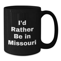 Load image into Gallery viewer, Funny Black Coffee Mug Gifts from Friends to Missouri Lovers I'd Rather Be In Missouri Christmas Unique Gifts - Additional