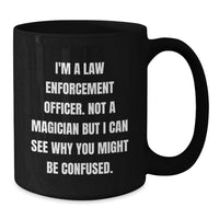 Load image into Gallery viewer, Funny Law Enforcement Officer Gifts from Family - I'm Not a Magician Black Coffee Mug for Christmas Unique Presents - Additional