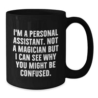 Load image into Gallery viewer, Gifts for Personal Assistants, Funny Quote Black Coffee Mug, Unique Graduation Gifts from Friends and Family - Additional