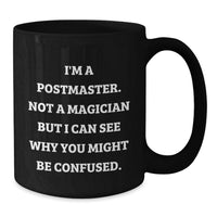 Load image into Gallery viewer, Funny Postmaster Black Coffee Mug Gifts from Men to Postmaster Friends on Graduation Unique Occasions - Additional