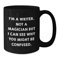 Load image into Gallery viewer, Funny Writer Gifts for Christmas - I'm A Writer. Not A Magician, Gifts from Men to Family, Black Coffee Mugs, Unique Present Ideas - Additional
