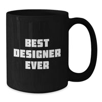 Load image into Gallery viewer, Designer Quotes Funny Mugs Black Coffee Gifts for Men Women Friends Family from Best Designer Ever - Additional