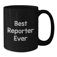 Load image into Gallery viewer, Funny Reporter Gifts - Best 'Reporter Ever' Black Coffee Mug for Valentine's Unique Gifts from Friends to Reporter Friends - Additional