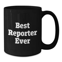 Load image into Gallery viewer, Funny Reporter Gifts from Friends for Best Reporter Ever - Black Coffee Mug for Men, Women, Coworkers, Family - Unique Christmas Unique Gifts Ideas - Additional