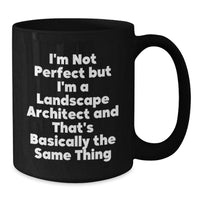 Load image into Gallery viewer, Landscape Architect Gifts Funny Quote Black Coffee Mugs for Graduation, 11oz or 15oz, Microwave and Dishwasher Safe, Gifts from Friends to Landscape Architect, Gifts for Landscape Architect - Additional
