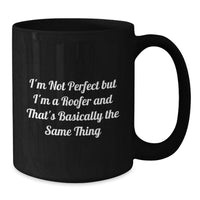 Load image into Gallery viewer, Funny Roofer Gifts, Unique Birthday Unique Gifts for Men from Friends, I'm Not Perfect But I'm A Roofer Mug - Additional
