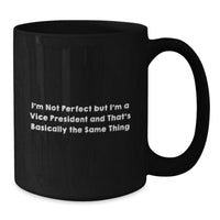 Load image into Gallery viewer, Vice President Funny Gifts from Friends for Birthday Unique Mugs I&#39;m Not Perfect But - Additional
