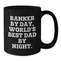 Load image into Gallery viewer, Funny Banker Gifts, Black Coffee Mugs with 'Banker By Day, World's Best Dad By Night' Quote, Christmas Unique Gifts from Friends to Family - Additional