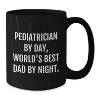 Load image into Gallery viewer, Funny Quote Gifts from Men to Pediatrician, World's Best Dad, Black Coffee Mug, Valentine's Unique Gifts - Additional