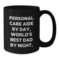 Load image into Gallery viewer, Funny Personal Care Aide Gifts from Men Friends, Christmas Unique Personalized Black Coffee Mug for Personal Care Aide Dad, Personal Care Aide By Day World's Best Dad By Night Mug - Additional