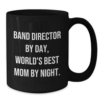 Load image into Gallery viewer, Band Director Gifts from Mom, Funny Black Coffee Mug for Graduation, &#39;Band Director By Day, World&#39;s Best Mom By Night.&#39; - Additional
