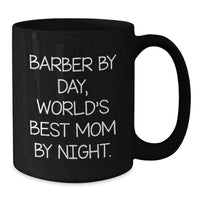 Load image into Gallery viewer, Funny Barber Gifts - Black Coffee Mugs for Barber By Day, World&#39;s Best Mom By Night - Graduation Unique Gifts from Mom to Barber - Additional
